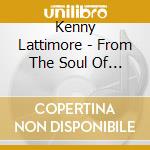 Kenny Lattimore - From The Soul Of Man cd