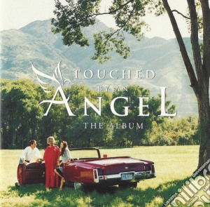 Touched By An Angel: The Album / Tv O.S.T. cd musicale di Touched By An Angel