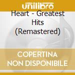 Heart - Greatest Hits (Remastered) cd musicale di Heart
