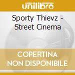 Sporty Thievz - Street Cinema cd musicale di Sporty Thievz