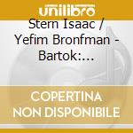 Stern Isaac / Yefim Bronfman - Bartok: Sonatas For Violin And cd