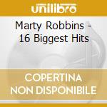 Marty Robbins - 16 Biggest Hits cd musicale di Marty Robbins