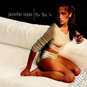 Jennifer Lopez - On The 6 cd musicale di Lopez Jennifer