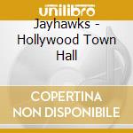 Jayhawks - Hollywood Town Hall cd