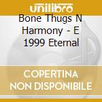 Bone Thugs N Harmony - E 1999 Eternal cd