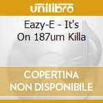 Eazy-E - It's On 187um Killa cd