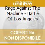 Rage Against The Machine - Battle Of Los Angeles cd musicale di Rage Against The Machine