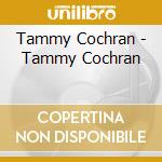 Tammy Cochran - Tammy Cochran cd musicale di Tammy Cochran