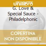 G. Love & Special Sauce - Philadelphonic cd musicale di G. Love & Special Sauce