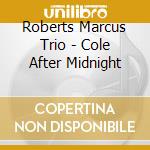 Roberts Marcus Trio - Cole After Midnight cd