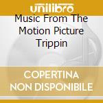 Music From The Motion Picture Trippin cd