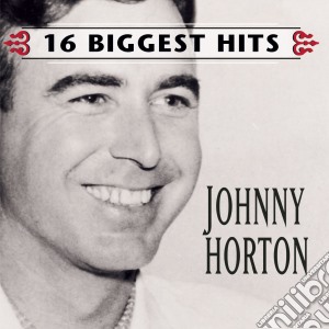 Johnny Horton - 16 Biggest Hits cd musicale di Horton Johnny