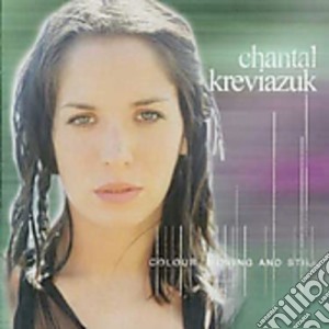 Chantal Kreviazuk - Colour Moving & Still cd musicale di Chantal Kreviazuk