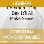Common - One Day It'll All Make Sense cd musicale di Common