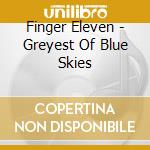 Finger Eleven - Greyest Of Blue Skies cd