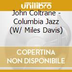 John Coltrane - Columbia Jazz (W/ Miles Davis) cd