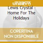 Lewis Crystal - Home For The Holidays cd