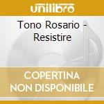Tono Rosario - Resistire cd musicale di Tono Rosario