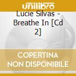 Lucie Silvas - Breathe In [Cd 2] cd musicale di Lucie Silvas