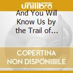 And You Will Know Us by the Trail of Dead - Worlds Apart cd