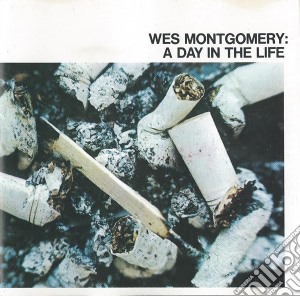 Wes Montgomery - A Day In The Life cd musicale di Wes Montgomery