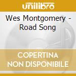Wes Montgomery - Road Song cd musicale di Wes Montgomery