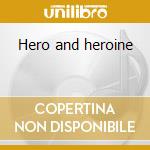 Hero and heroine cd musicale di Strawbs