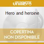 Hero and heroine cd