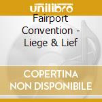Fairport Convention - Liege & Lief cd musicale di Fairport Convention