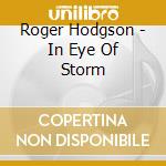 Roger Hodgson - In Eye Of Storm cd musicale di Roger Hodgson