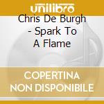 Chris De Burgh - Spark To A Flame cd
