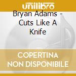 Bryan Adams - Cuts Like A Knife cd musicale di Bryan Adams