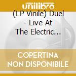 (LP Vinile) Duel - Live At The Electric Church lp vinile di Duel