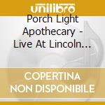 Porch Light Apothecary - Live At Lincoln Theatre cd