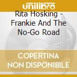Rita Hosking - Frankie And The No-Go Road cd