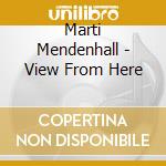 Marti Mendenhall - View From Here cd