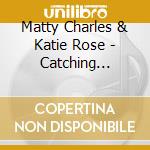 Matty Charles & Katie Rose - Catching Arrows cd