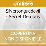 Silvertonguedevil - Secret Demons cd