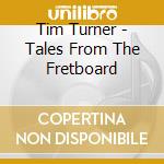 Tim Turner - Tales From The Fretboard cd