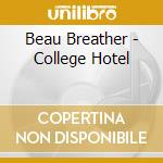 Beau Breather - College Hotel cd