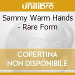 Sammy Warm Hands - Rare Form cd
