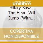 Hillary Susz - The Heart Will Jump (With Nowhere To Fall) cd