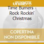 Time Burners - Rock Rockin' Christmas cd
