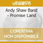 Andy Shaw Band - Promise Land cd