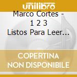 Marco Cortes - 1 2 3 Listos Para Leer -123 Get Ready To Read cd