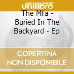 The Mfa - Buried In The Backyard - Ep cd