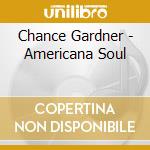 Chance Gardner - Americana Soul cd
