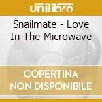 Snailmate - Love In The Microwave