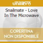 Snailmate - Love In The Microwave cd