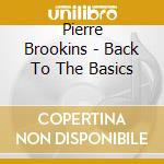 Pierre Brookins - Back To The Basics cd